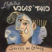 L'Affaire Louis Trio : Succés de Larmes